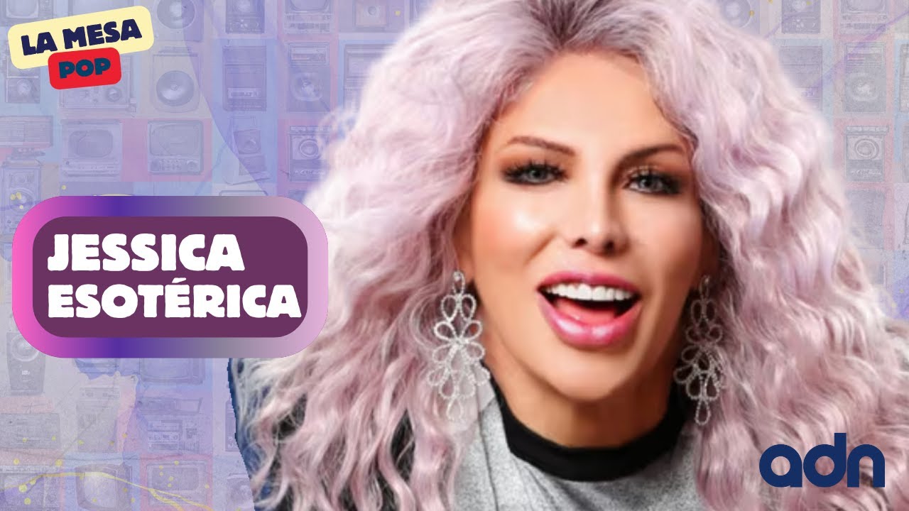 Jessica Esotérica La diva de la radio y vidente de las estrellas | La mesa pop #adnnoticiasradio
