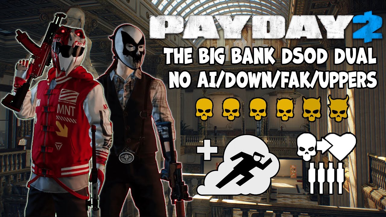 Payday 2 - The Big Bank DSOD Dual ft.@Jesusflv (No AI/Downs/Faks/Uppers) - AK17 Sicario Build
