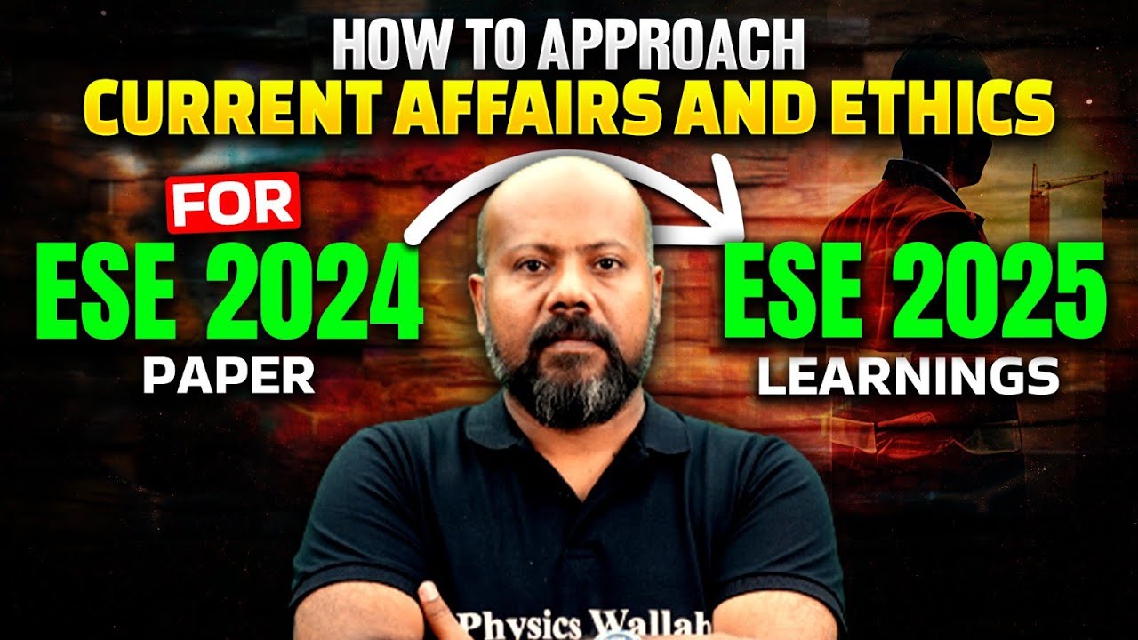 Current Affairs and Ethics for ESE 2025 Exam | Learnings from ESE 2024 Paper