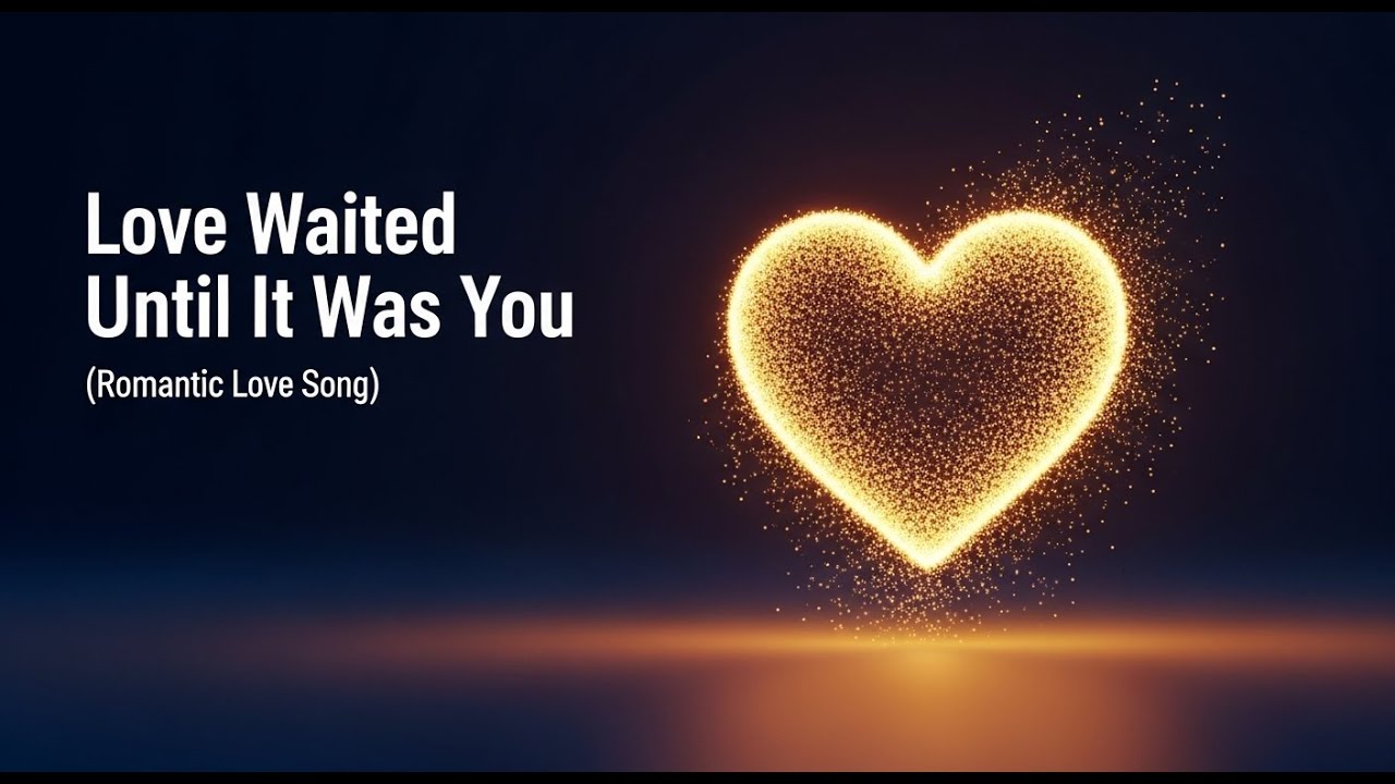 Love Waited Until It Was You (Lyrics) | A Soft Romantic Love Song About Perfect Timing