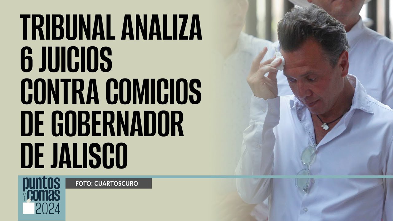 #PuntosYComas ¬ Tribunal analiza 6 juicios contra comicios de Gobernador de Jalisco