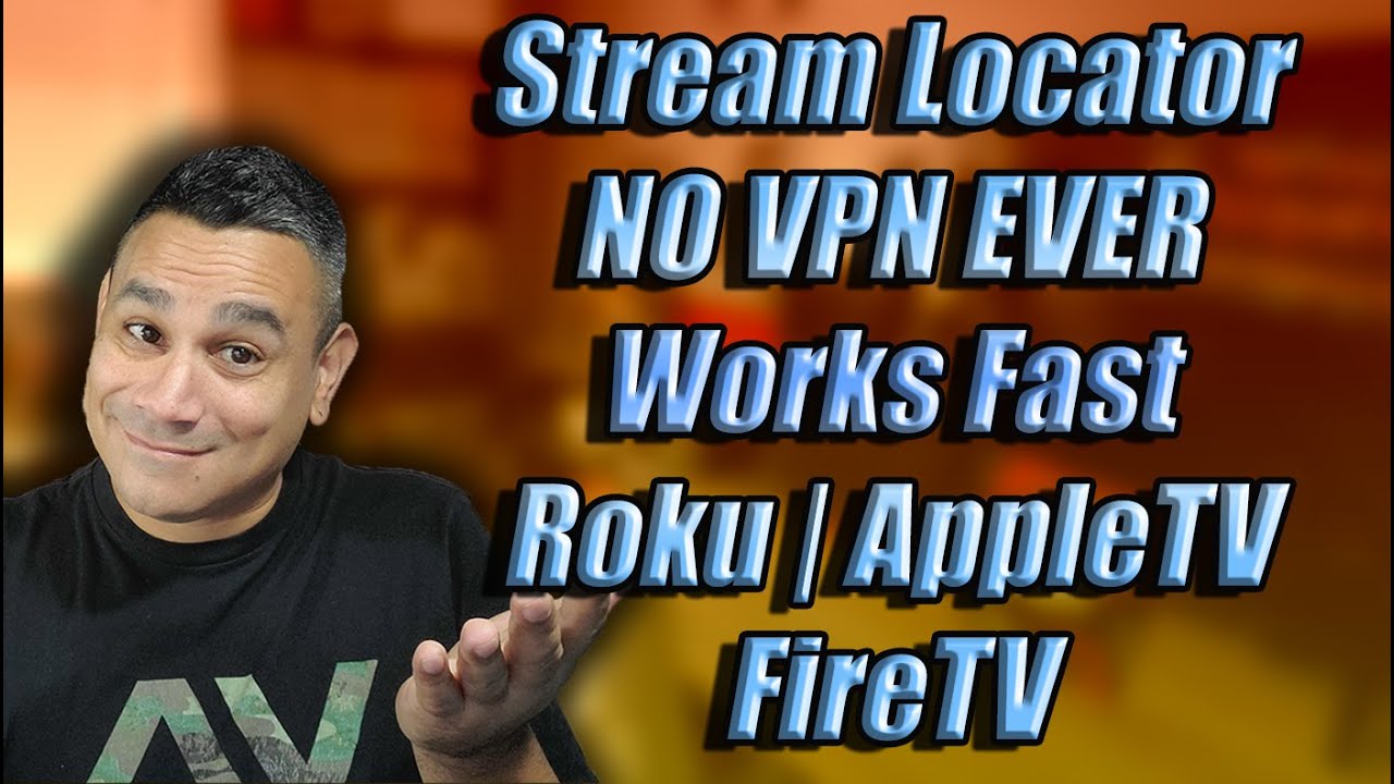 Stream Locator NO VPN NEEDED works with Roku Apple Firestick