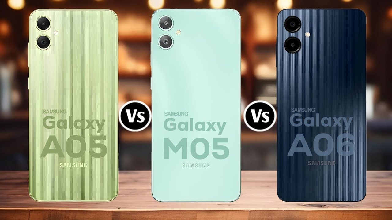 Samsung Galaxy A05 Vs Samsung Galaxy M05 Vs Samsung Galaxy A06