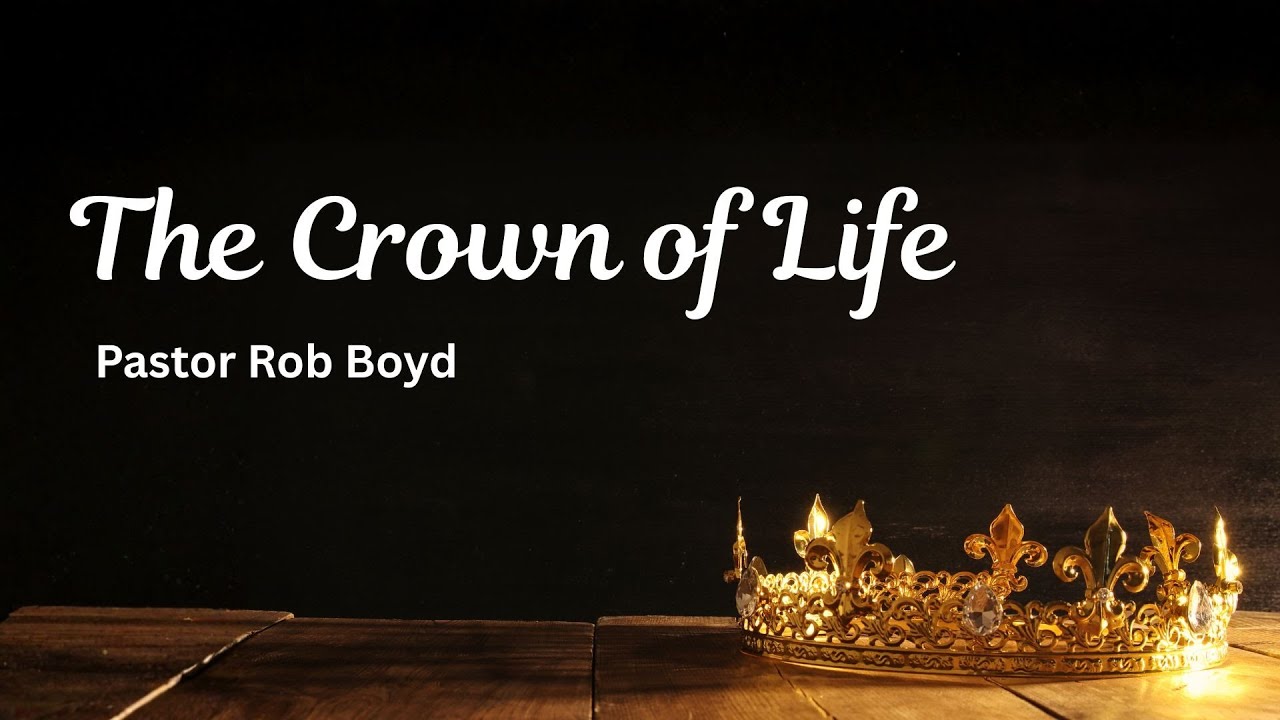 Rob Boyd- "The Crown of Life"- January 11, 2026
