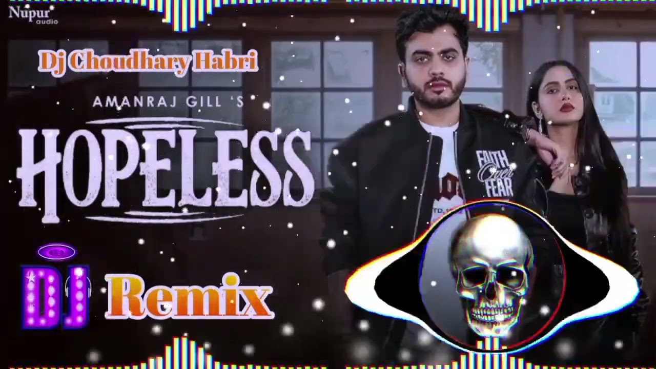 Hopeless amanraj gill song remix DJ Pawan adiyana 