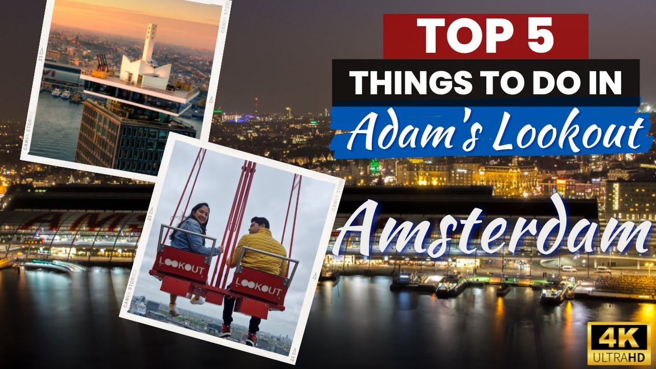 Unlocking Amsterdam: 5 Reasons Adam's Lookout is a Must