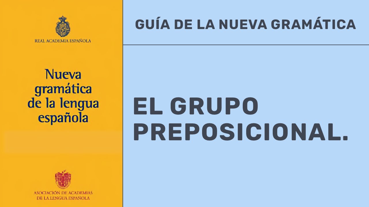 EL GRUPO PREPOSICIONAL SEG&Uacute;N LA NUEVA GRAM&Aacute;TICA