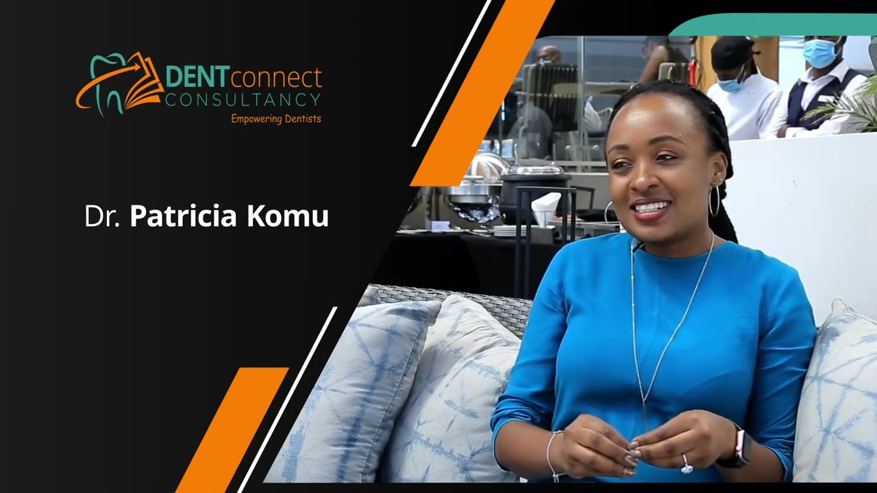 DENT CONNECT CONSULTANCY- EMPOWERING DENTISTS. Dr. Patricia  Komu.