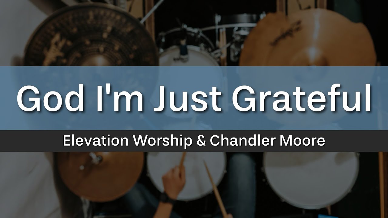 God I’m Just Grateful - Elevation Worship & Chandler Moore (Drum Cover)