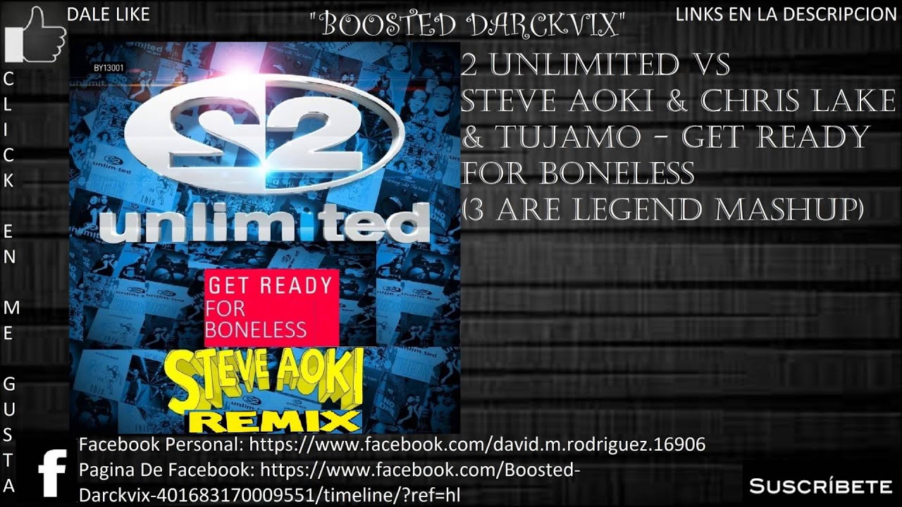2Unlimited & Steve Aoki & Tujamo - Get Ready For Boneless (3 Are Legend Mashup)