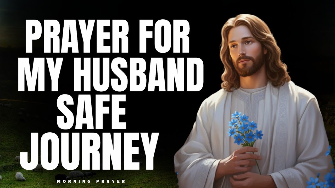Powerful Prayer for My Husband’s Safe Journey | Christian devotional | morning prayer 