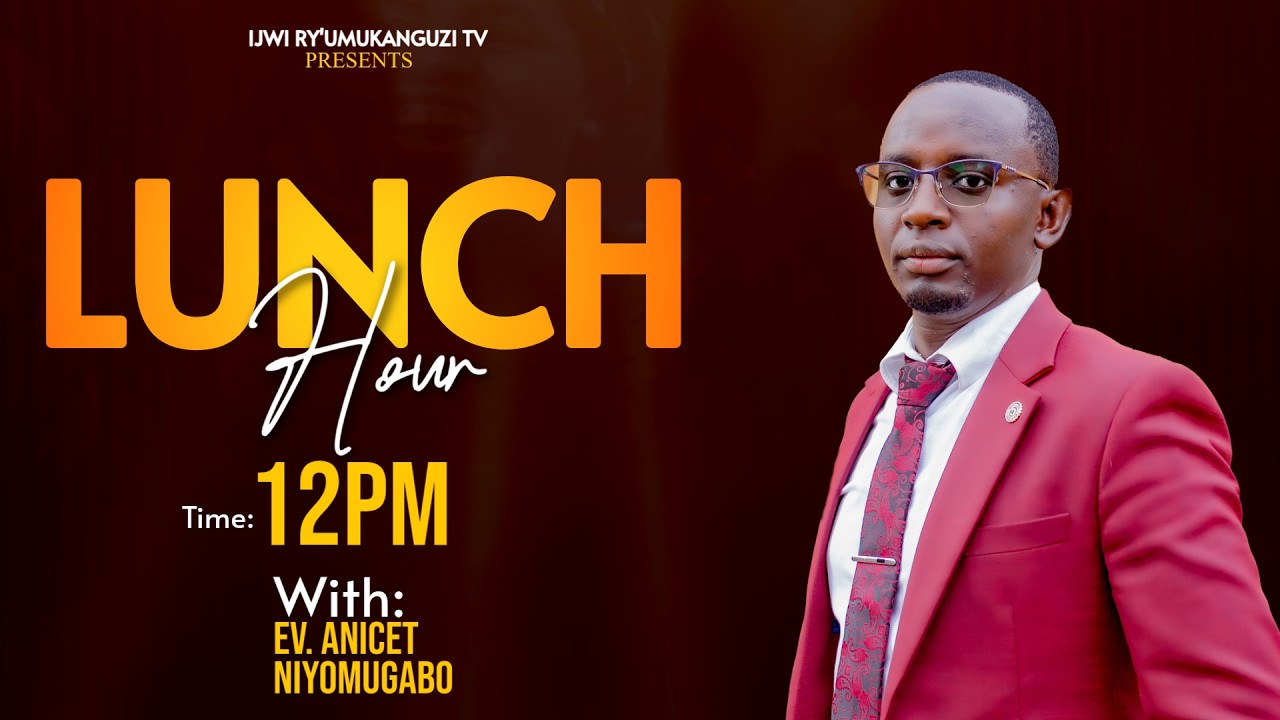 🔴Live #LUNCHHOUR - With Ev.Anicet NIYOMUGABO - MARCH 12, 2026
