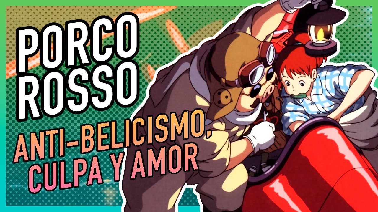 Porco Rosso: anti-belicismo, culpa y amor | #AnimaStage