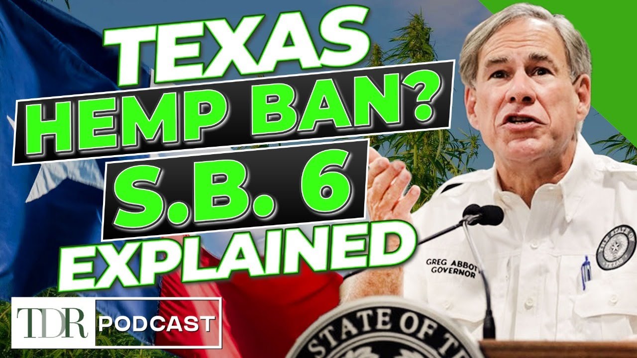 Texas Hemp Ban? Breaking Down SB 6 | TDR Cannabis in 5