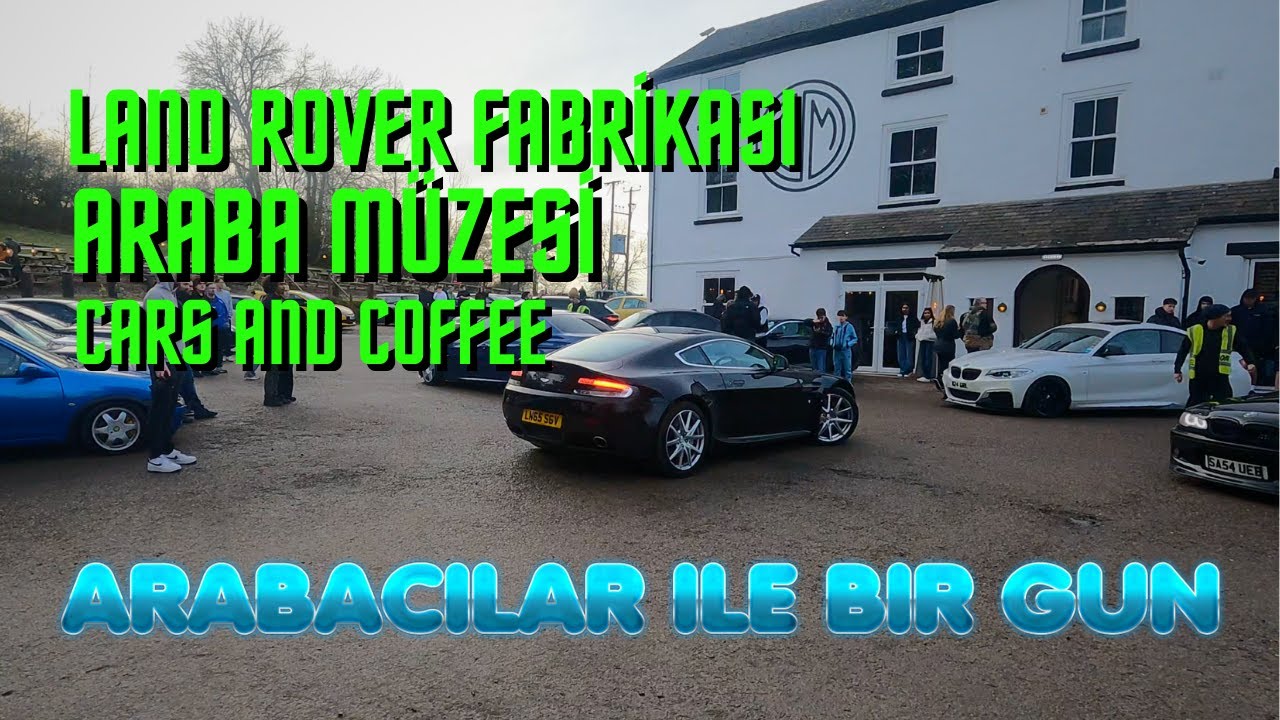 ARABACILARIN BİR GÜNÜ | İngiltere Cars & Coffee Vlog
