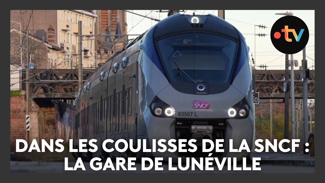 Dans les coulisses de la SNCF : la gare de Lunéville