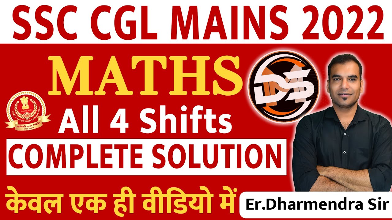 SSC CGL MAINS 2022 | SSC CGL 2023 | MATHS ALL 4 Shifts Complete Solution | By Er. Dharmendra sir