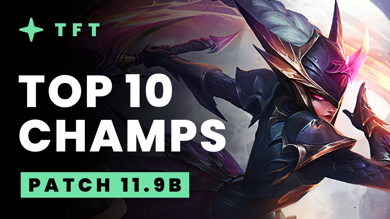 Top 10 Champions - Teamfight Tactics Patch 11.9b
