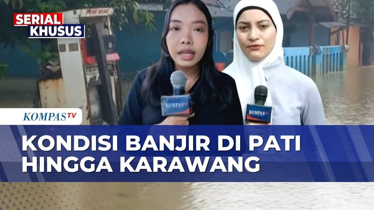 Pantauan Terkini Kondisi Banjir di Pati hingga Karawang Imbas Hujan Deras, Aktivitas Warga Terganggu