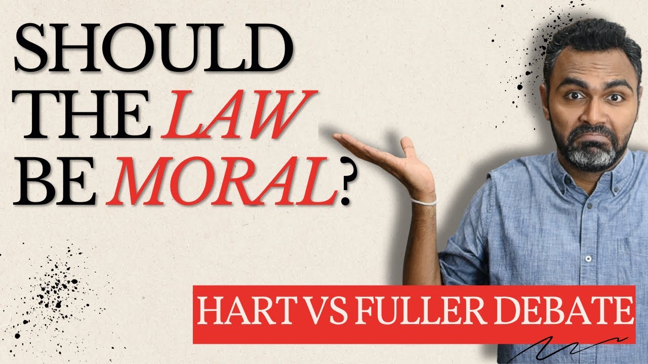 Hart vs Fuller Debate - Should morality be a part of law?