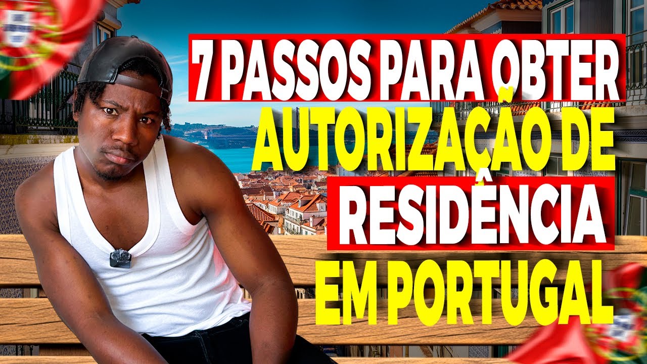 7 Passos para obter autorização de residência em PORTUGAL 