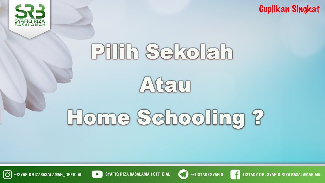 Pilih Sekolah  Atau Home Schooling ? - Ustadz Dr Syafiq Riza Basalamah MA