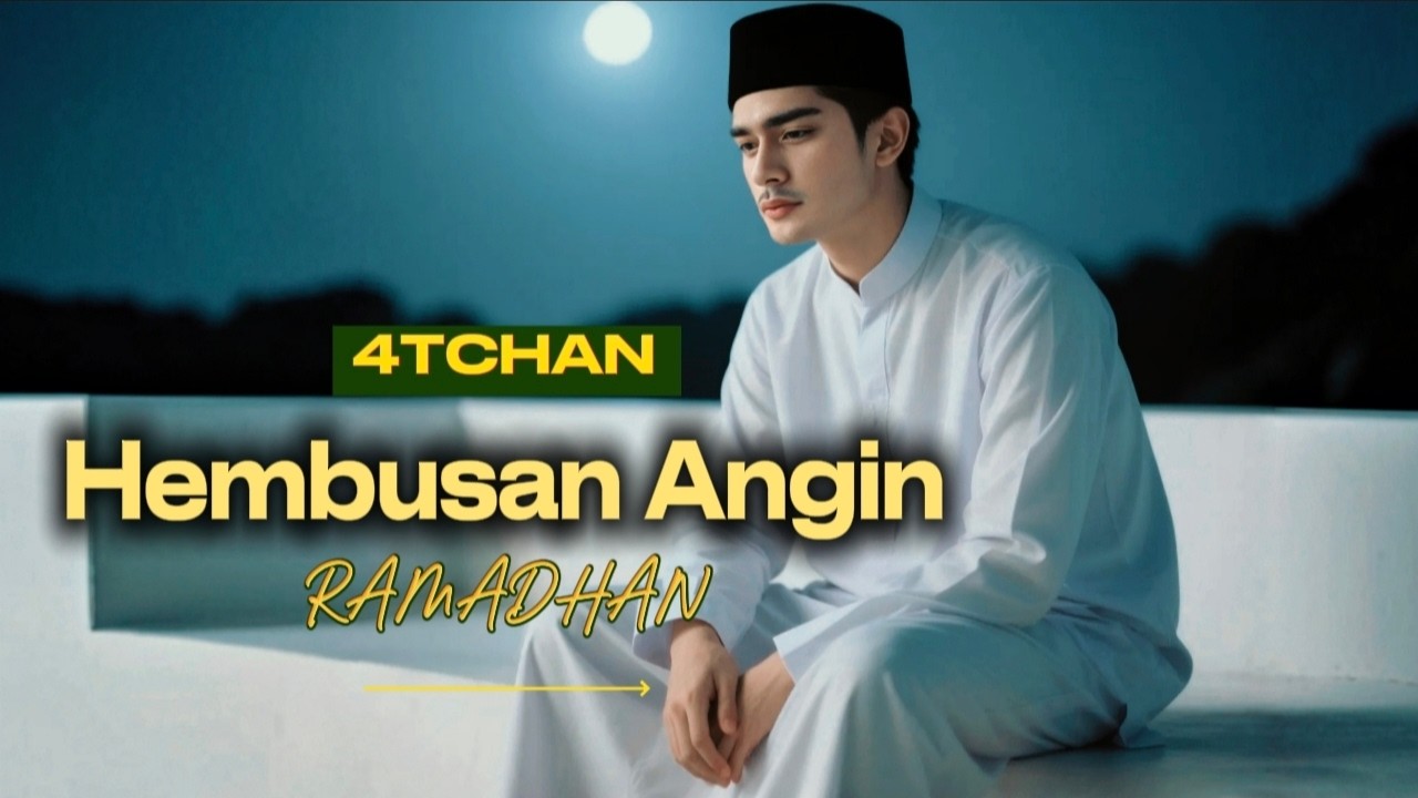 4TCHAN | HEMBUSAN ANGIN RAMADHAN