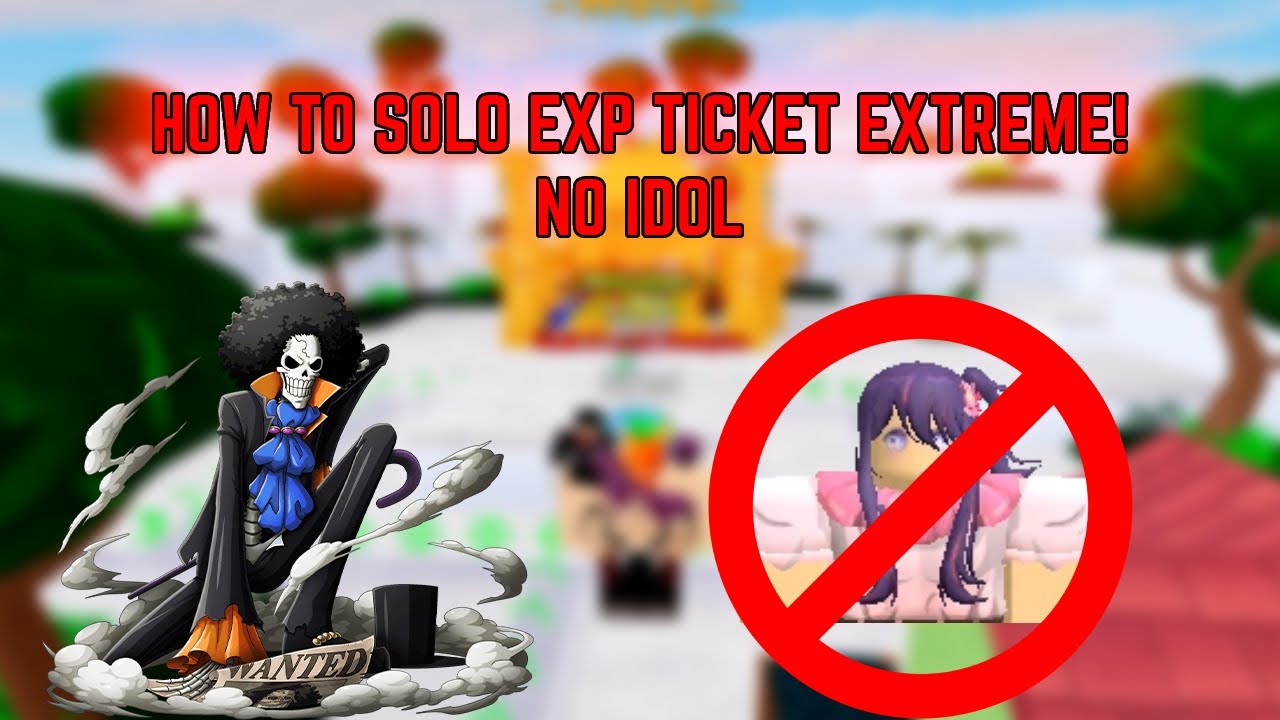 HOW TO SOLO EXP TICKET EXTREME || NO IDOL