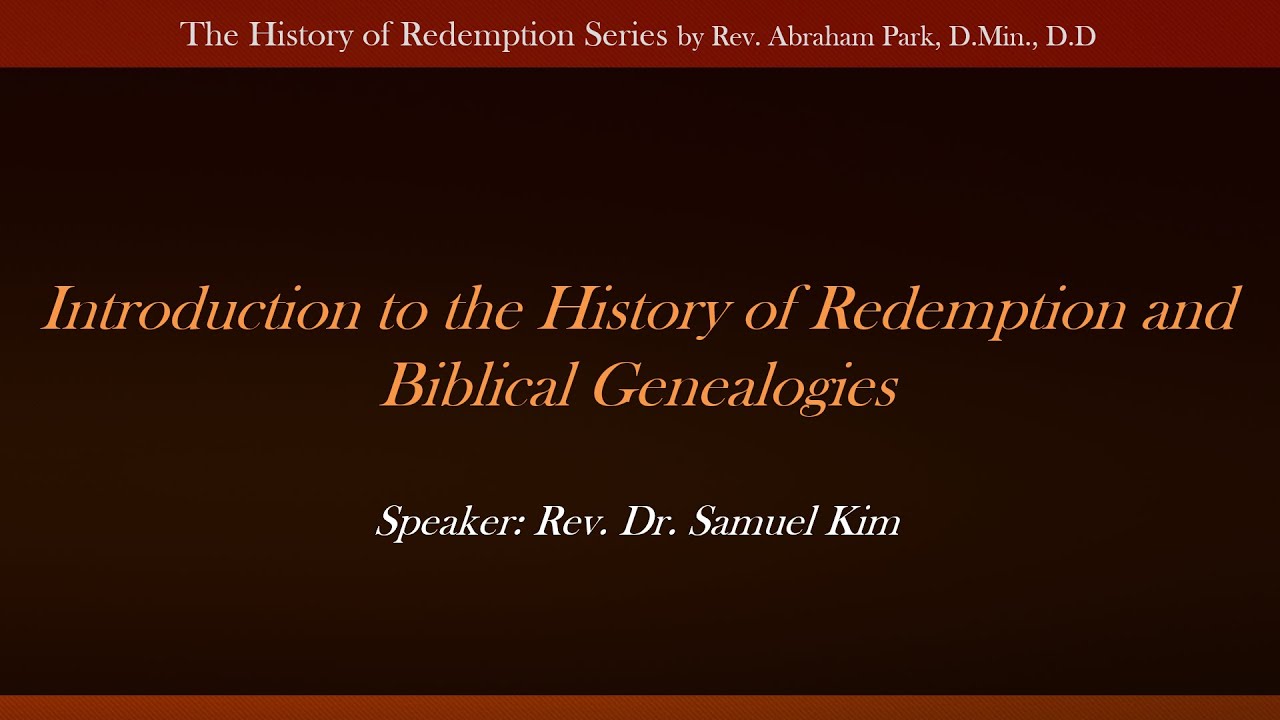 Introduction to the History of Redemption and Biblical Genealogies