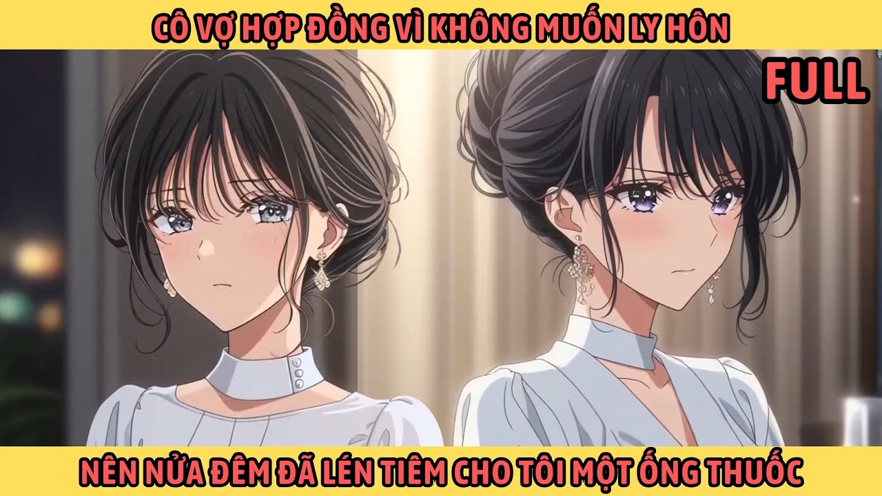 Full Cô Vợ Hợp Đồng Vì Không Muốn Ly Hôn Nên Nửa Đêm Đã Tiêm Cho Tôi Một Ống Thuốc.