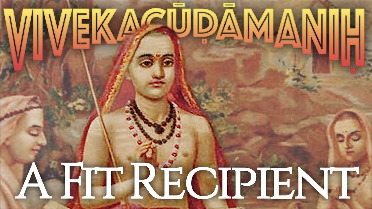 Vivekacūḍāmaṇiḥ 16—A Fit Recipient (of Transcendental Knowledge)
