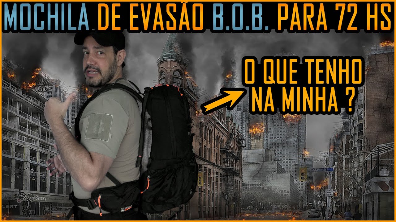 Como Montar uma Mochila BOB com Kit 72hs para Evasão #BugOutBag #BOB