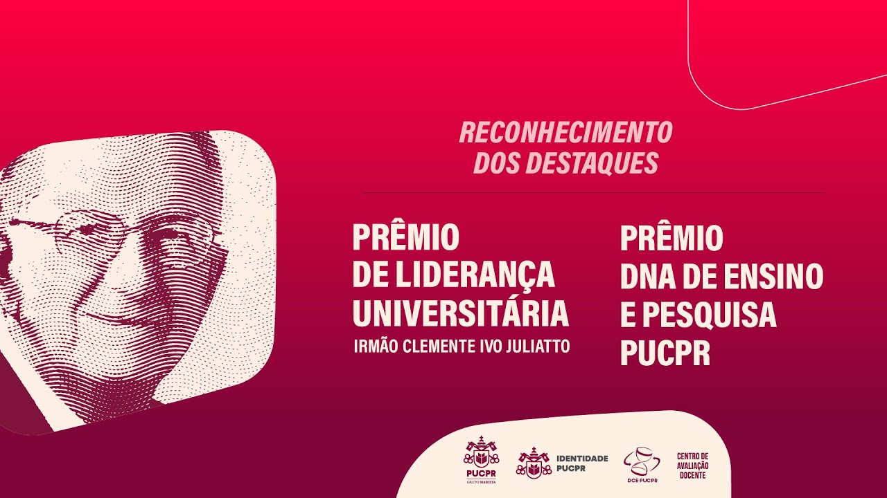 PUCPR| Prêmio de Liderança Universitária Ir. Clemente Ivo Juliatto e Prêmio DNA de Ensino e Pesquisa