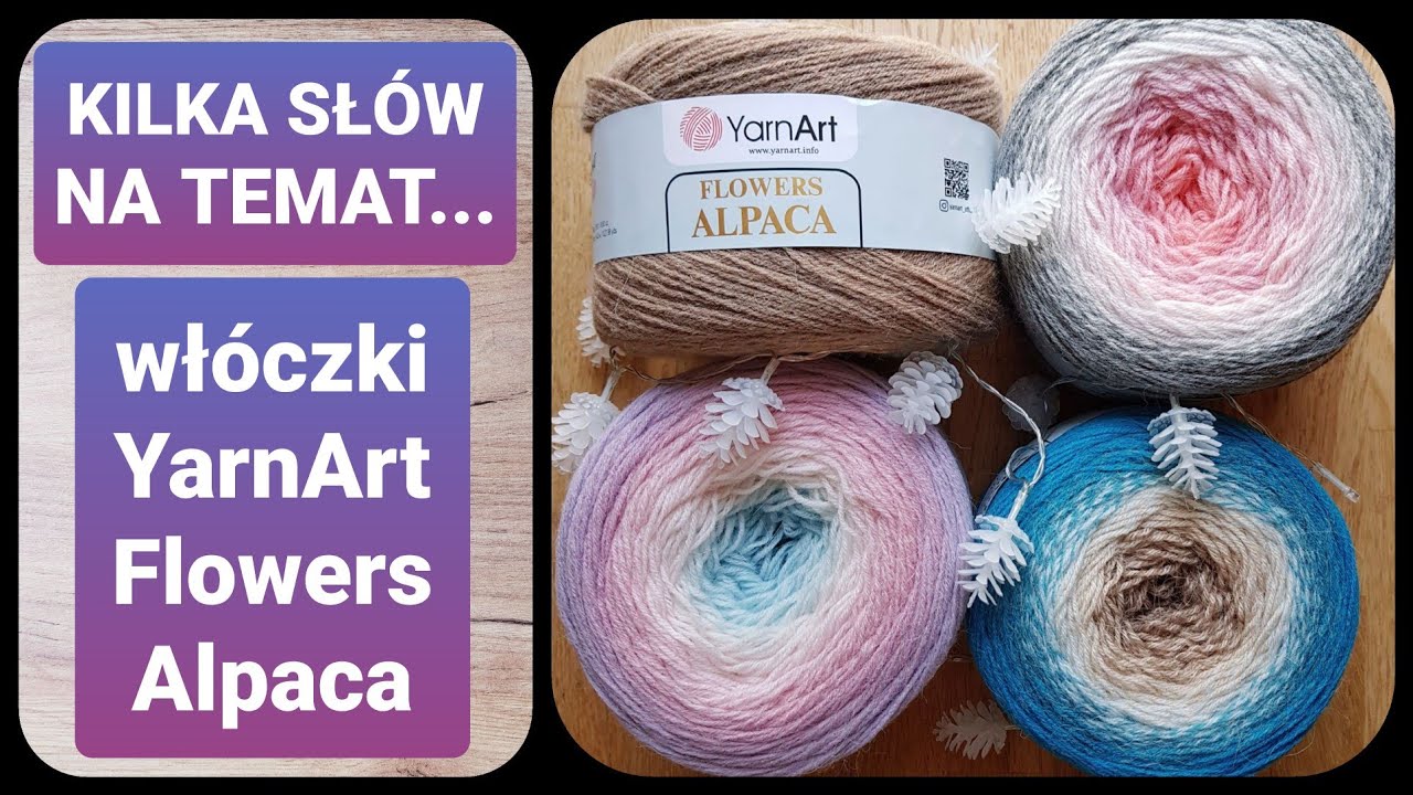 Kilka słów na temat... włóczki YarnArt Flowers Alpaca 😍