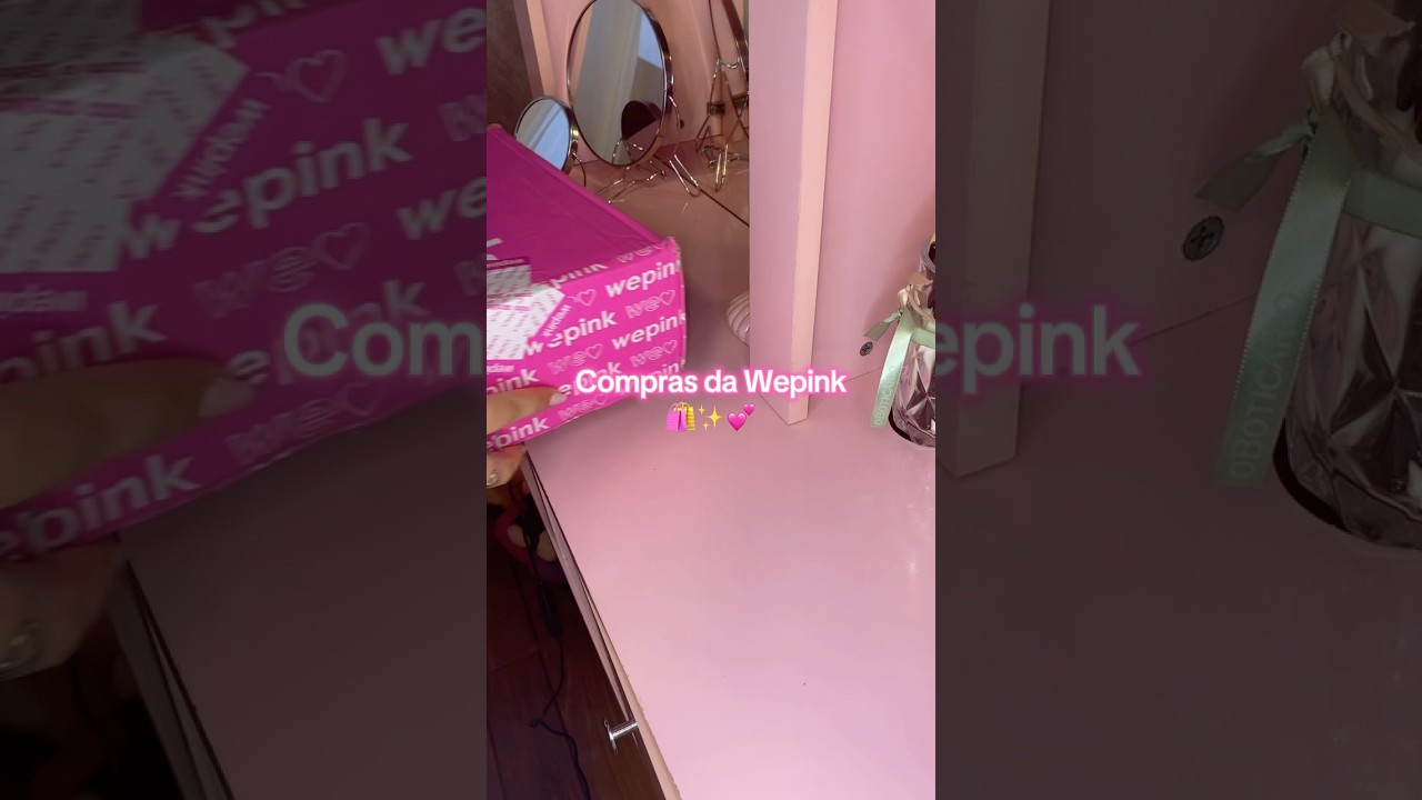 Comprinhas da Wepink 💓 #foryou #paravoce #wepink #compras #creatorinsights