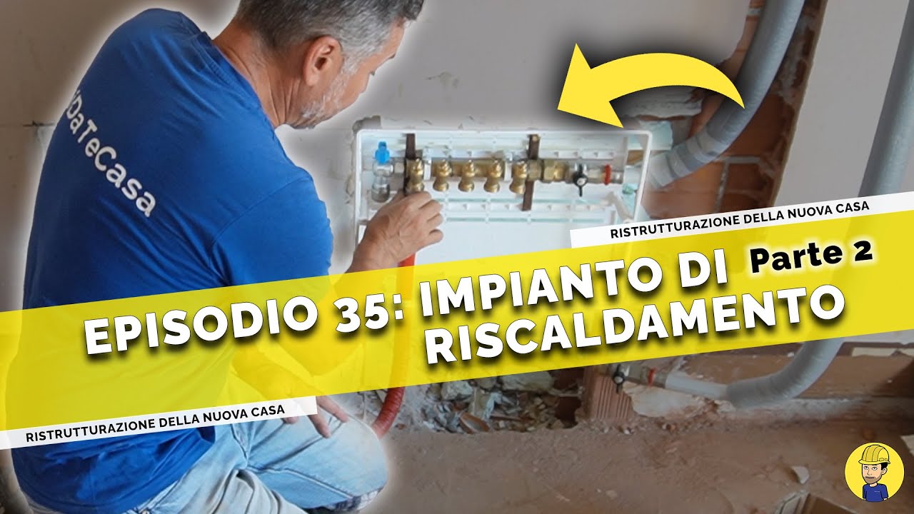 Ep.35 - Come REALIZZARE IMPIANTO DI RISCALDAMENTO a COLLETTORE | Ristrutturazione casa