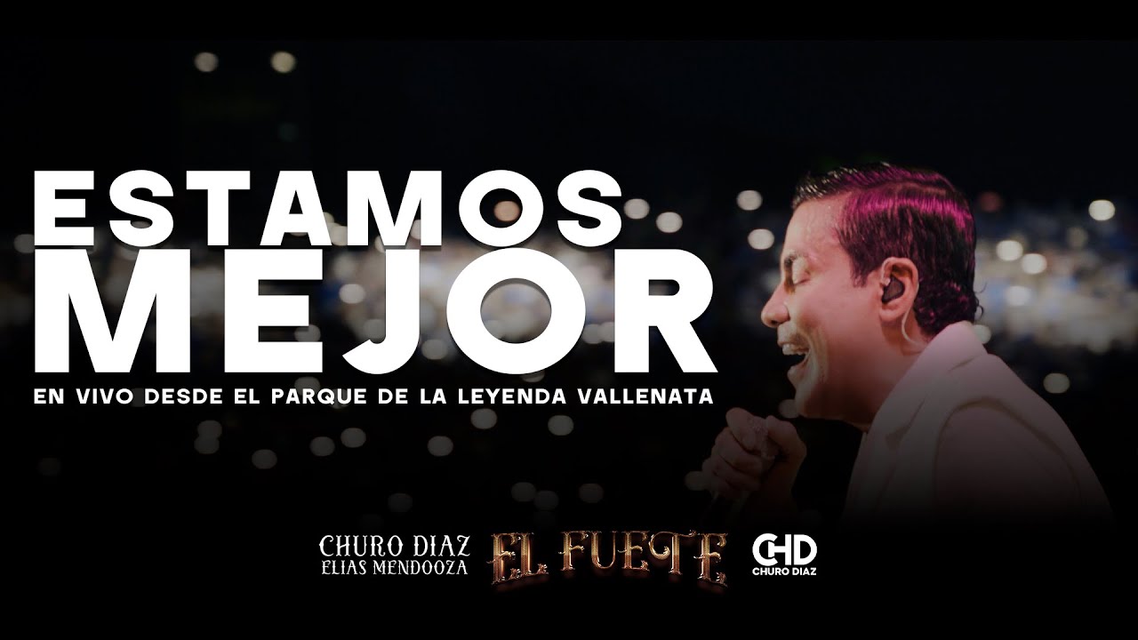 Estamos Mejor - Churo Diaz & Elias Mendoza (En Vivo)