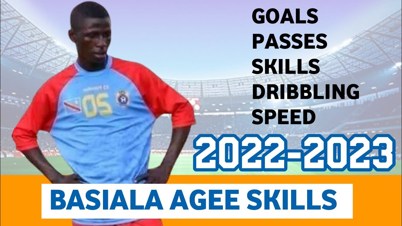 BASIALA AGEE :(2023): GOALS, ASSISTS, SKILLS, SPEED, PASSES, DRIBLINGS