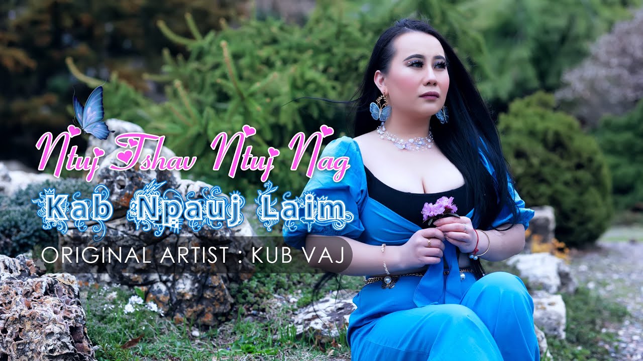 Ntuj tshav ntuj nag | Music Video | Kub Vaj (Cover by Kab Npauj Laim)