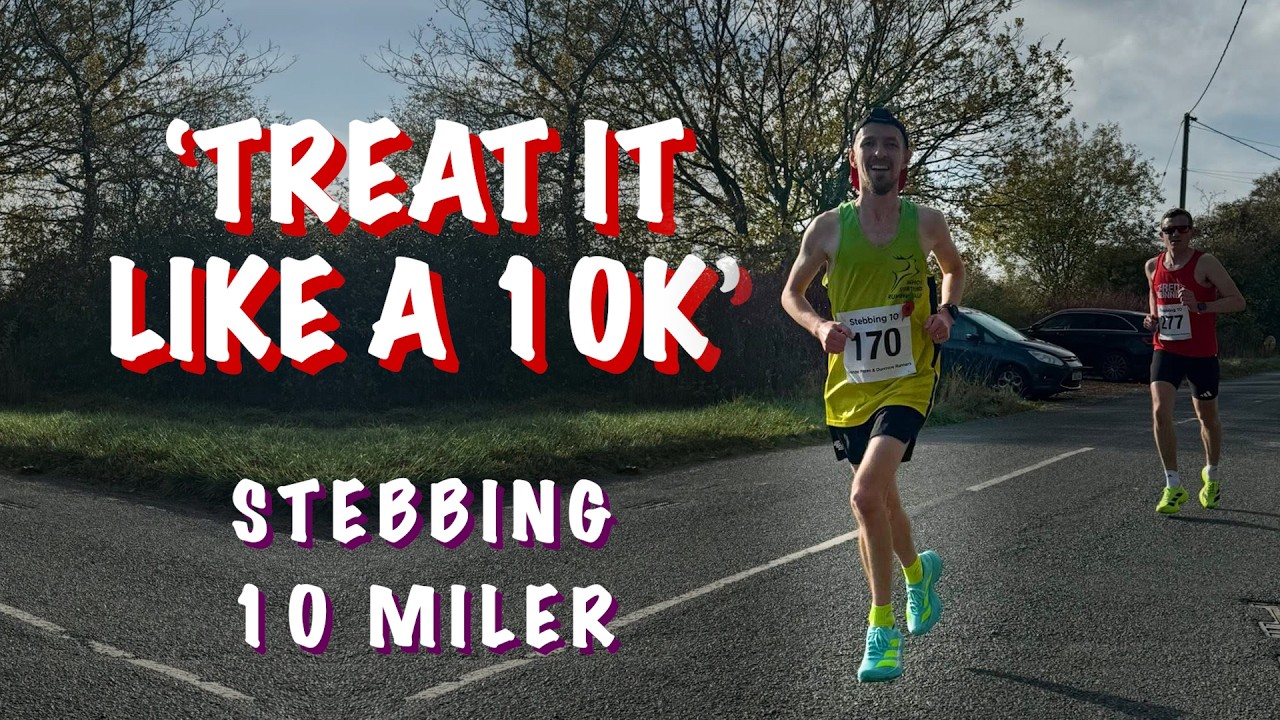 'Treat It Like A 10k?' - Stebbing 10 Miler