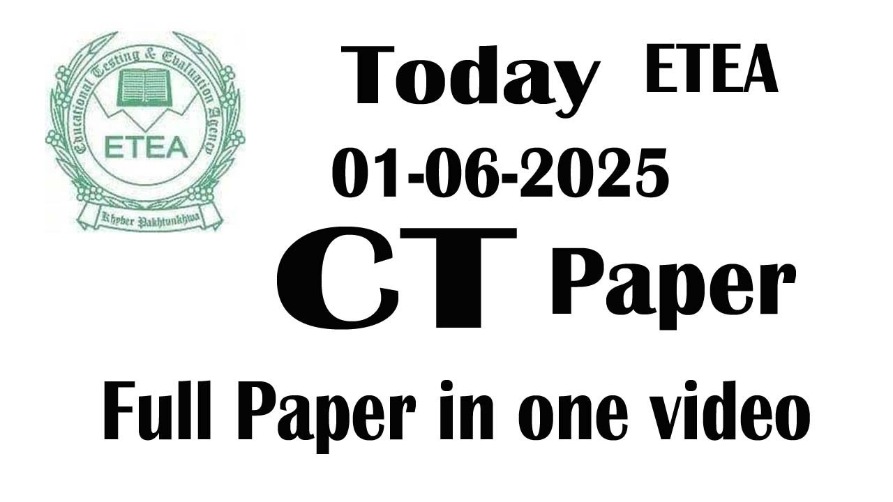 CT Full paper in one video : 01-06-2025 paper : ETEA CT 01-06-2025 paper : Full paper in one video