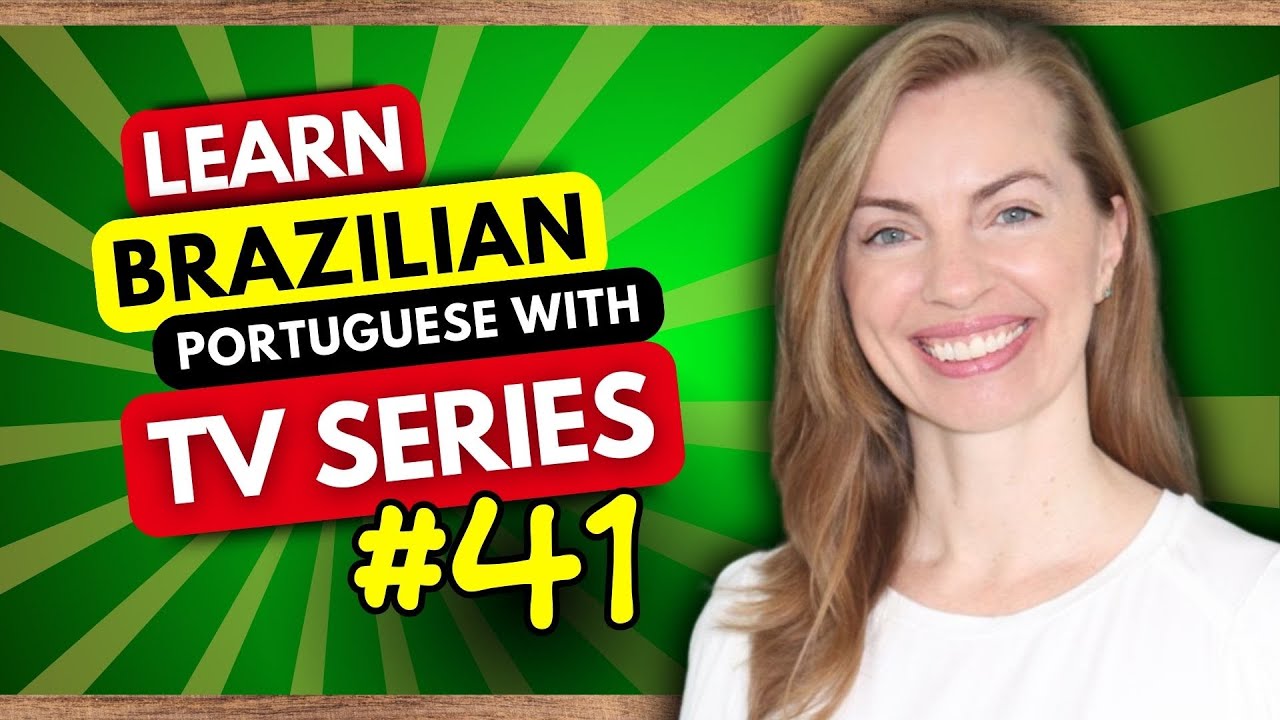 Expand Your Brazilian Portuguese Vocabulary With Popular TV Series