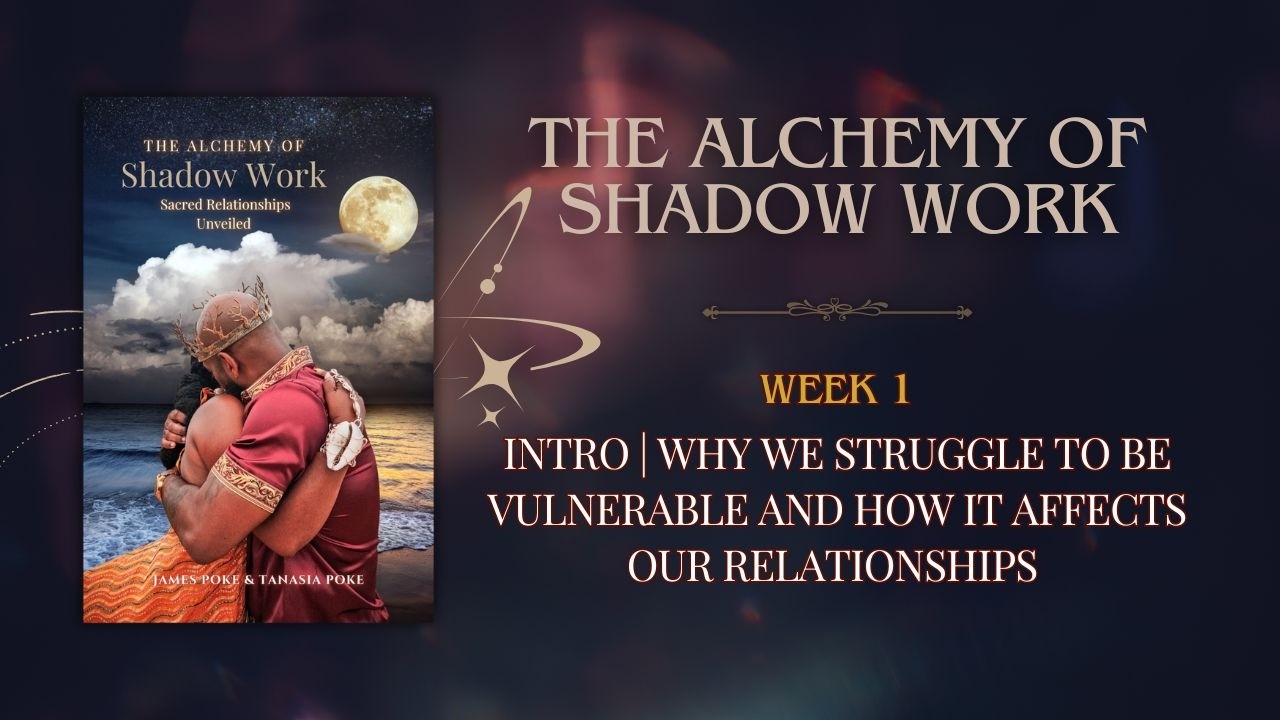 Why We Struggle to Be Vulnerable and How It Affects Our Relationships | The Alchemy of Shadow Work