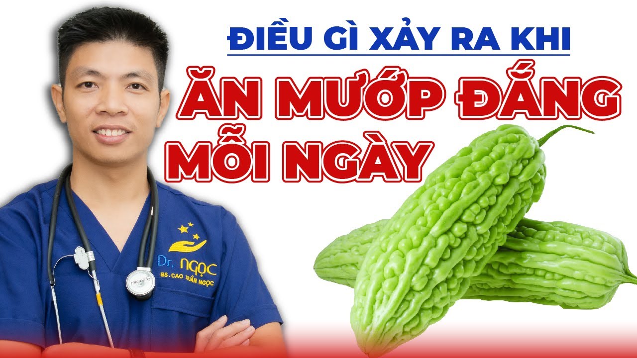 Điều G&igrave; Xảy Ra Khi Ăn Mướp Đắng Mỗi Ng&agrave;y | Dr Ngọc