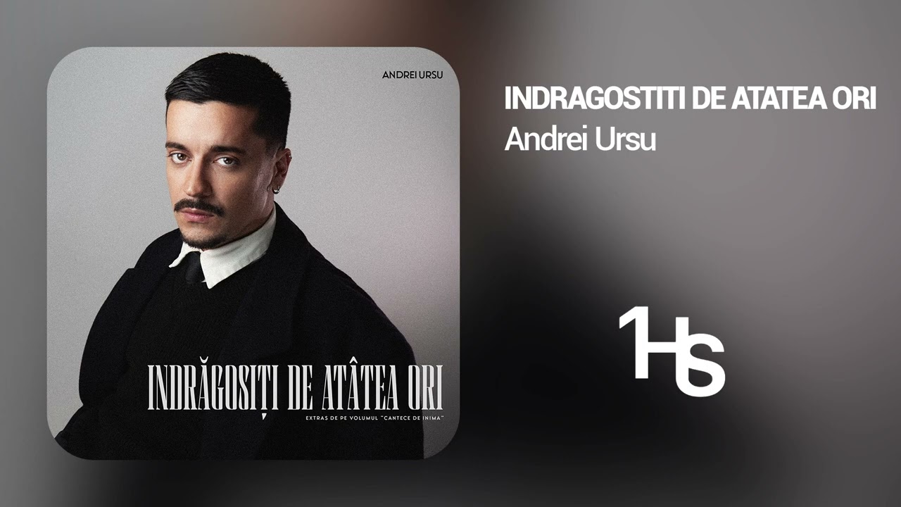 Andrei Ursu - Îndrăgostiți de atâtea ori | 1 Hour