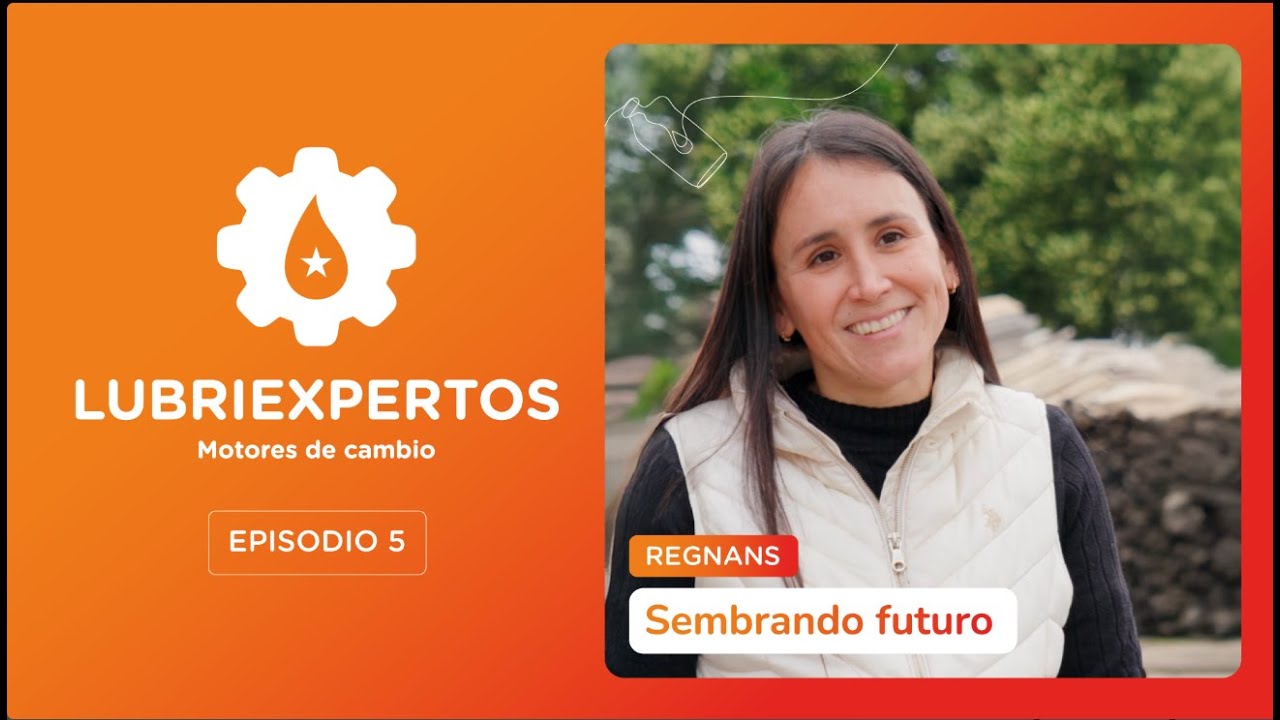 Mira el episodio 5 de Lubriexpertos, Motores de Cambio. « Regnans»: Sembrando futuro
