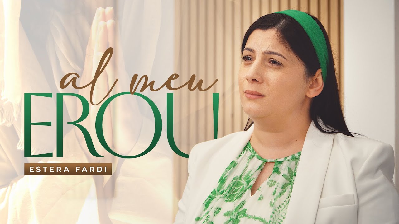 Estera Fardi - Al meu EROU (NOU 2025)