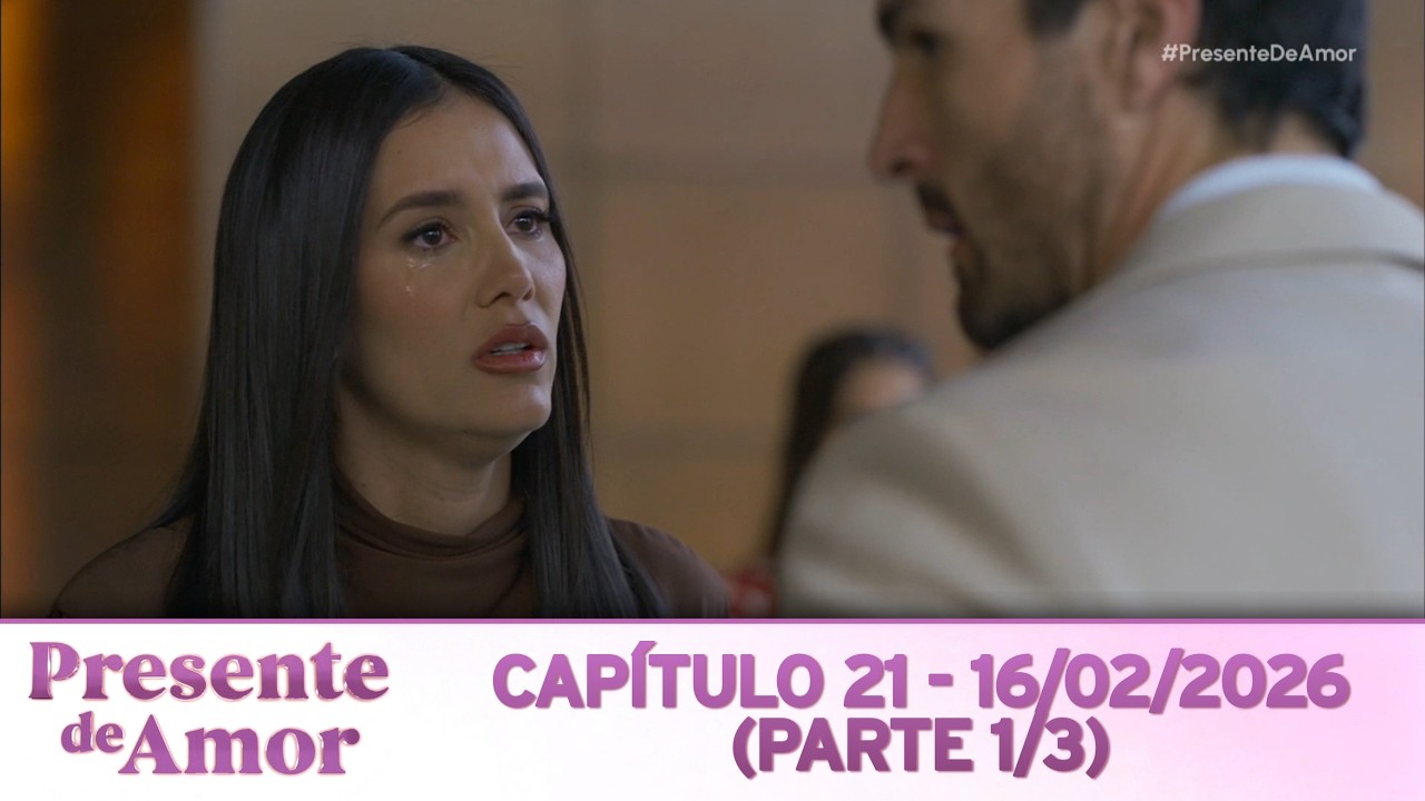 Presente de Amor | Cap&iacute;tulo 21 - 16/02/2026 (PARTE 1/3)