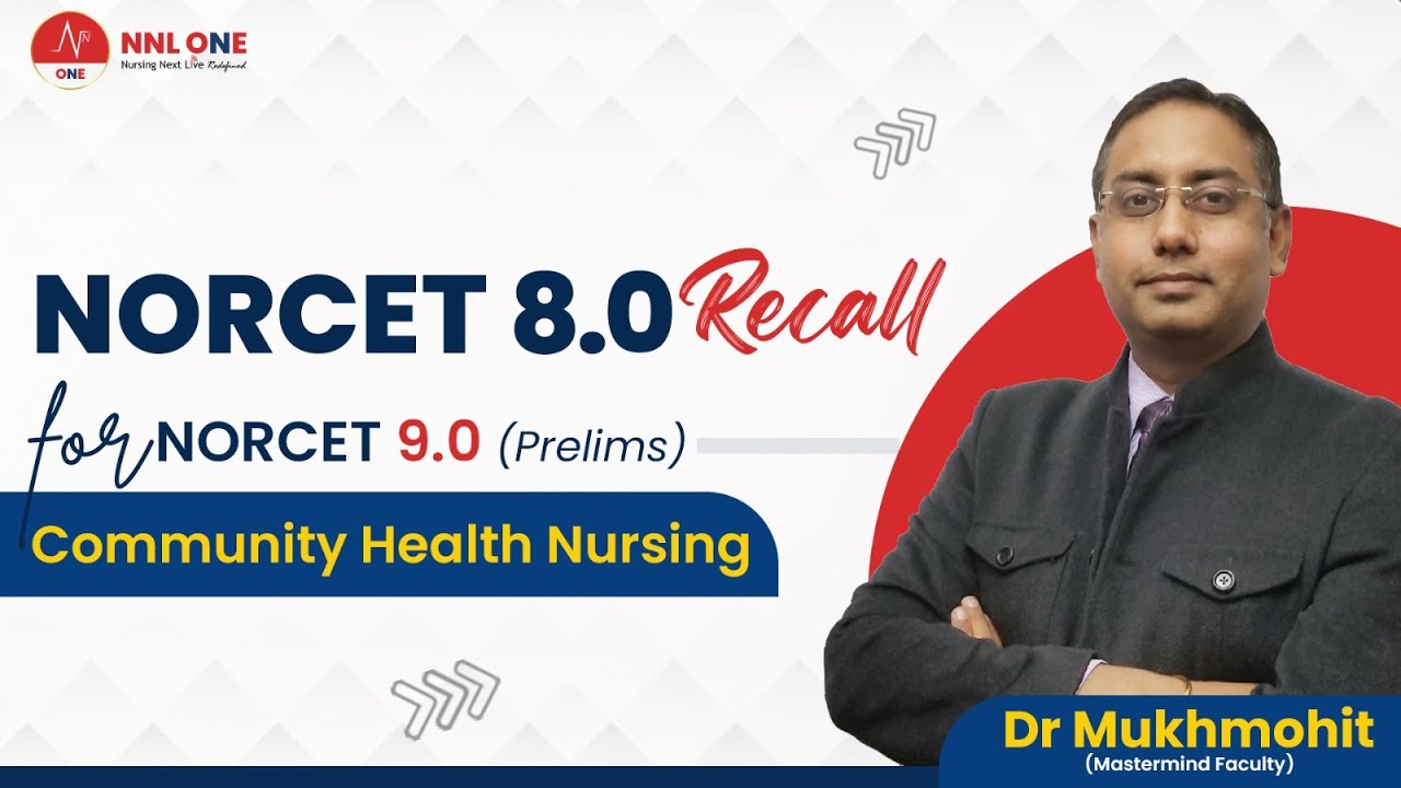 NORCET 8.0 Recall for NORCET 9.0 (Prelims) | Community Health Nursing by Dr. Mukhmohit | NNL ONE