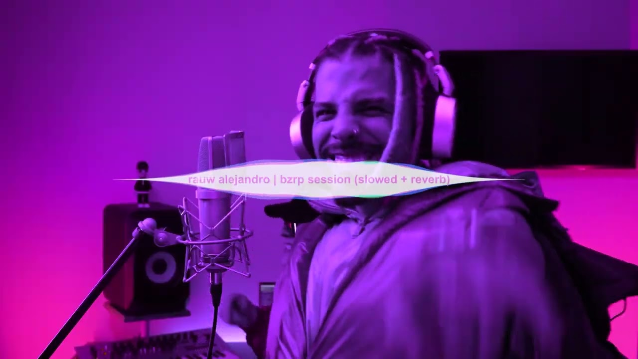 rauw alejandro bzrp session slowed + reverb